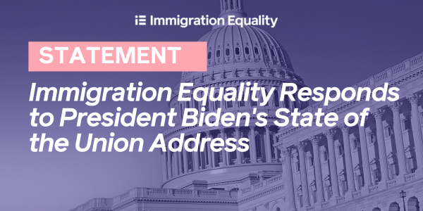 Immigration Equality Responds to President Biden's State of the Union ...